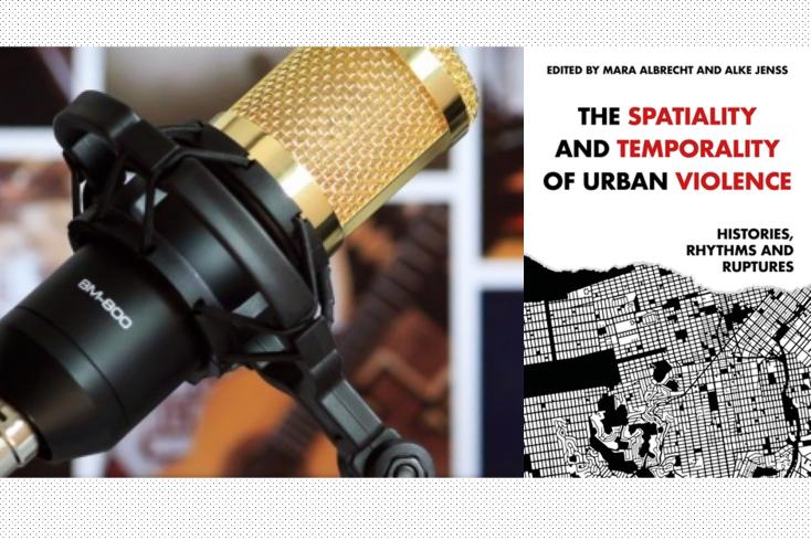 Podcast zu "The spatialiry and temporality of urban violence"